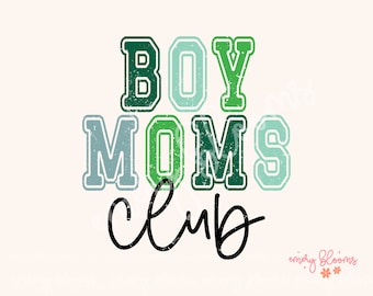 May include: Green, blue, and white text on a white background reads "Boy Moms Club". The text has a distressed, vintage look.