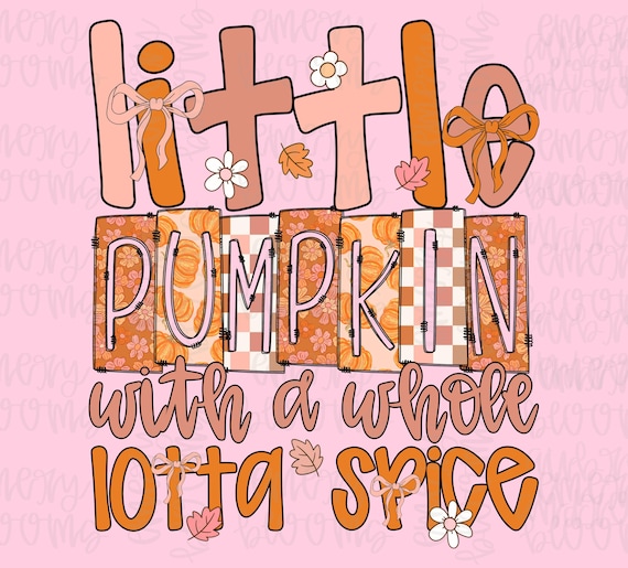 Little Pumpkin With A Lot Of Spice PNG, Sublimation Download, Coquette Fall, Trendy Png, Toddler Kids Fall Png, Autumn Png, Fall pumpkin