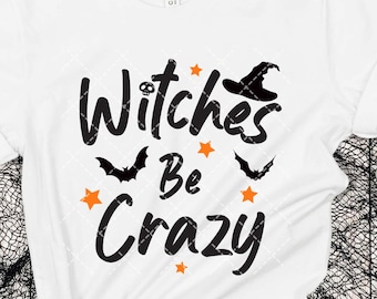 Witches be Crazy svg, Halloween Witch svg, Witch svg, Witch shirt svg, Funny Halloween svg, halloween shirt gifts , SVG Cut File For Cricut
