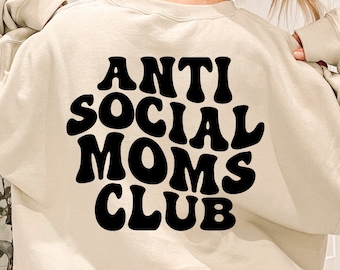Antisocial Moms Club SVG , Cool Mom Svg, Groovy svg , Anti Social Svg, Wavy Text Svg , Motherhood svg, Mother's day Shirt Svg , Digital Download