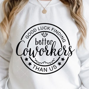 Coworker Svg, Coworker Appreciation Svg, Work Bestie Svg, Best Friend Svg, Bonne chance pour trouver de meilleurs collègues que nous, Cricut & Silhouette