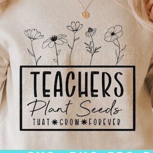 Lehrer Pflanzensamen, die für immer wachsen svg, Lehrer Zitat svg, floral Lehrer svg, Back to School svg, Lehrerlife svg ,Cricut, Silhouette