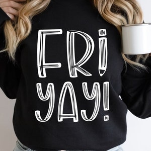 May include: Black sweatshirt with white text that reads "FRIyay!" with a pencil graphic.