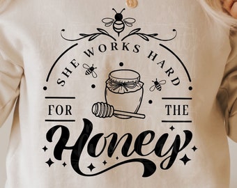 She works hard for the honey svg, Bee svg, Honey bee svg, Honey svg, Bee Sayings svg, Bee quotes svg ,Cut file for Cricut , Digital Download