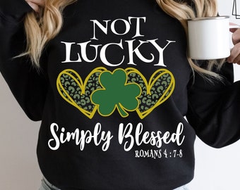Not Lucky Simply Blessed Svg, Leaf Clover Svg, St Patrick Day SVG, Clover Svg, Irish Jesus Svg, Christian Shirt Svg , Svg Files For Cricut