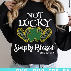 Kein Glück, einfach gesegnet, St. Patrick Tag, Kleeblatt, St. Patrick Tag, Kleeblatt, christliches Hemd, christliches Hemd, Cricut