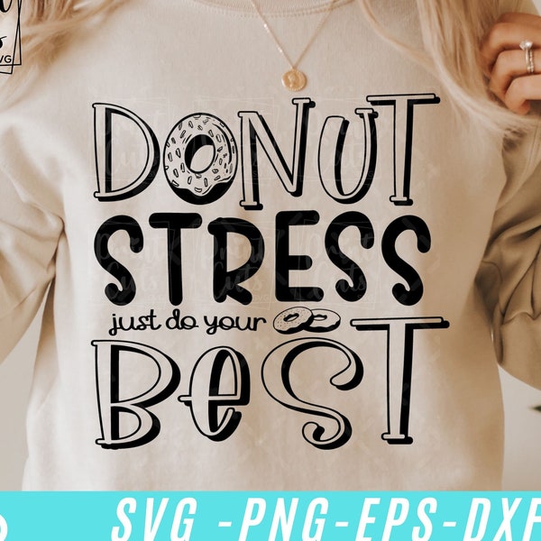 Donut Stress Just Do Your Best svg, Test Day Svg ,School Svg , Gift for Teacher, Testing Svg, Teacher Shirt Svg , Silhouette, Svg for Circut