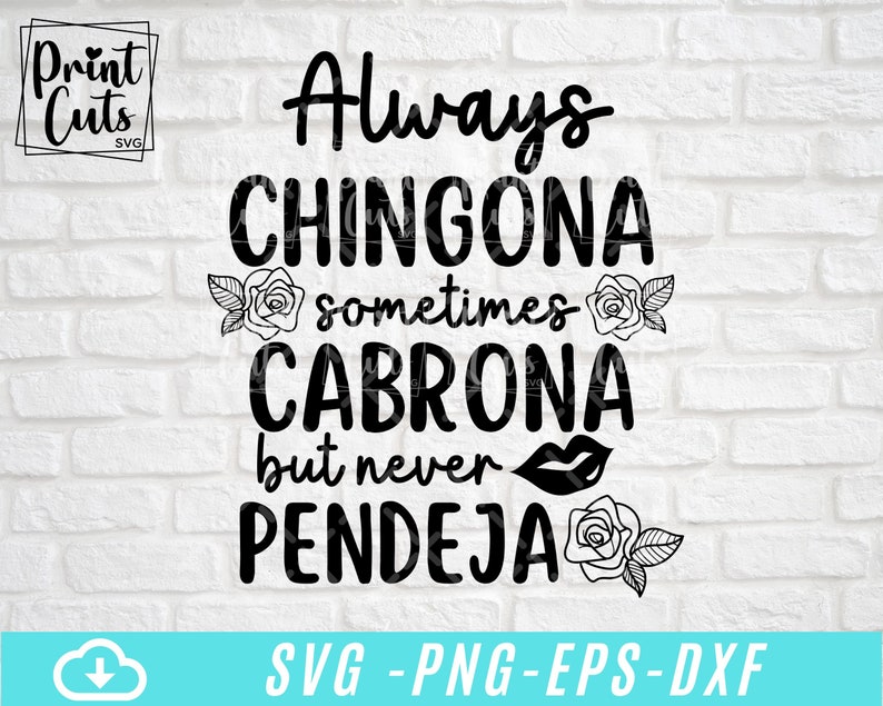 Always Chingona Sometimes Cabrona but Never Pendeja SVG - Etsy