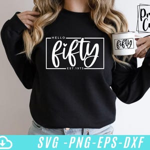 Hello Fifty Svg, 50th Birthday Svg, 50th Birthday Shirt Svg, Fifty Svg, Fifty-Licious Svg, Fifty Birthday Svg , Est 1975 Svg, Svg for Cricut