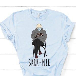 Funny Bernie Meme Shirt | Brrr-Nie | Bernie Mittens | Bernie Chair Meme | Inauguration 2021 | Bernie Sanders Shirt