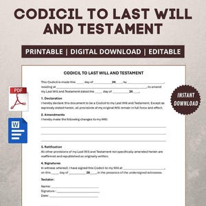May include: A printable and editable Codicil to Last Will and Testament document. The document includes sections for declaration, amendments, ratification, and signatures. The document is available for instant download.