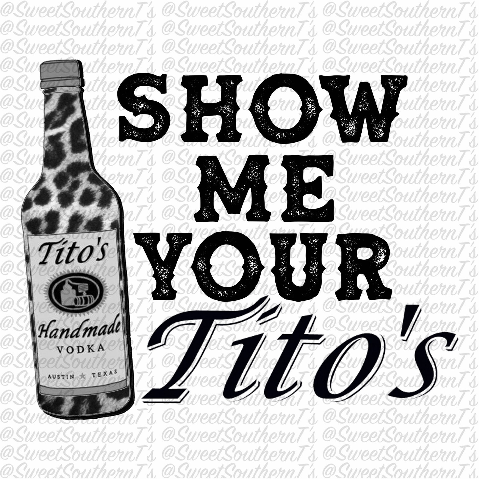 Show Me Your Titos PNG Instant Digital Download Etsy