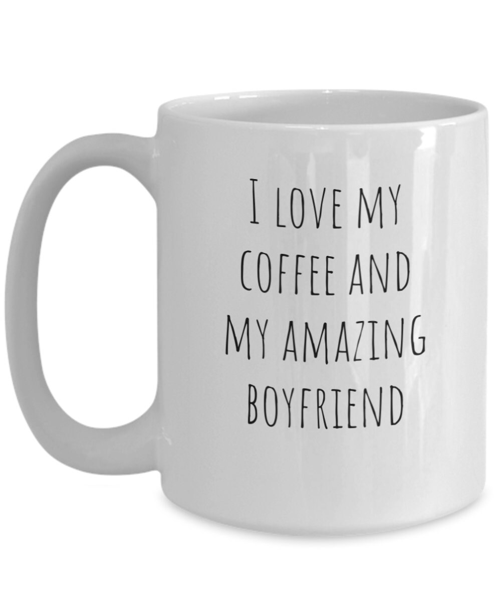 Boyfriend 11oz Coffee Mug I Love My Coffee And My Amazing Etsy