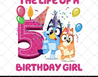 The Life Of A Birthday Girl Png, Bluey Showgirl, Birthday Party, Birthday Gifts Png, Happy Birthday, Birthday Family Matching, Bluey Numbers