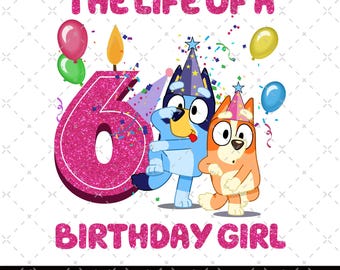 The Life Of A Birthday Girl Png, Bluey Showgirl, Birthday Party, Birthday Gifts Png, Happy Birthday, Birthday Family Matching, Bluey Numbers