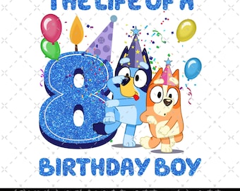 The Life Of A Birthday Boy Png, Bluey Showgirl, Birthday Party, Birthday Gifts Png, Happy Birthday, Birthday Family Matching, Bluey Numbers