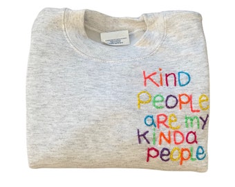 Hand Embroidered Crewneck Sweatshirt | Unisex KIDS | kind people are my kinda people | Colorful | Fun Quote  | Made By Hand | Hand Stitched