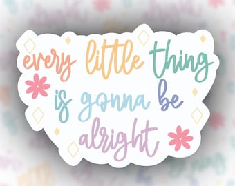 Every Little Thing Is Gonna Be Alright sticker, reggae music sticker, music Sticker, trendy Sticker, reminder sticker, self care stickers