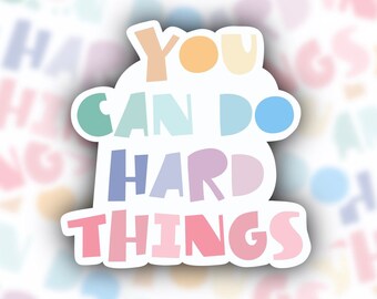 Positive sticker, quote sticker, hard things sticker, motivational sticker, self care sticker, reminder sticker, affirmation sticker