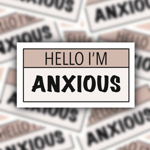 Hello I’m Anxious Name Tag Sticker - Mental Health Sticker - Mental Health Matters Sticker - Anxiety Sticker - Anxiety Gift Sticker