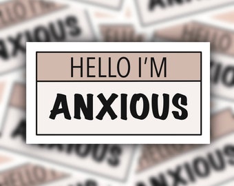 Hello I’m Anxious Name Tag Sticker - Mental Health Sticker - Mental Health Matters Sticker - Anxiety Sticker - Anxiety Gift Sticker