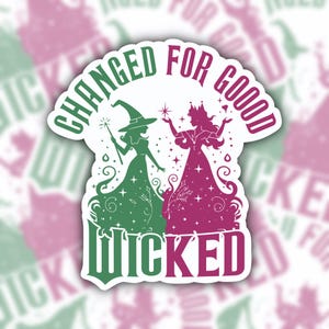 Wicked sticker, Changed For Good sticker, Elphaba sticker, Glinda sticker, defying gravity sticker, perfectly wicked, broadway sticker