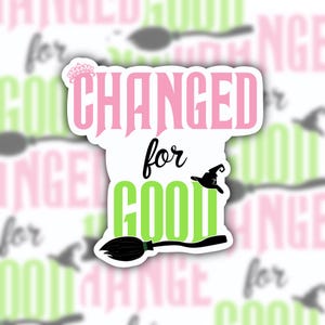 Wicked sticker, Changed For Good sticker, Elphaba sticker, Glinda sticker, defying gravity sticker, perfectly wicked, broadway sticker