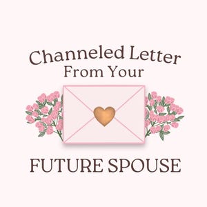 May include: A light pink envelope with a gold heart closure, surrounded by pink roses, and the text "Channeled Letter From Your FUTURE SPOUSE" in brown. The design is on a light pink background.