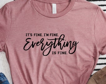 It's Fine I'm Fine Everything is Fine Shirt,Introvert Tee, Mental Shirt,Funny Sarcastic Shirt,Workout Shirt,Mom Shirt,Family Shirt,Mom Shirt