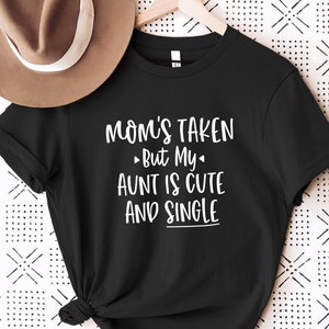 Mom Is Taken But My Aunt Is Cute & Single,Aunt Gift,Funny Baby Clothes,Gift For Baby, Baby Shower Present, Newborn,Body Wear,Mommy Gift,Baby