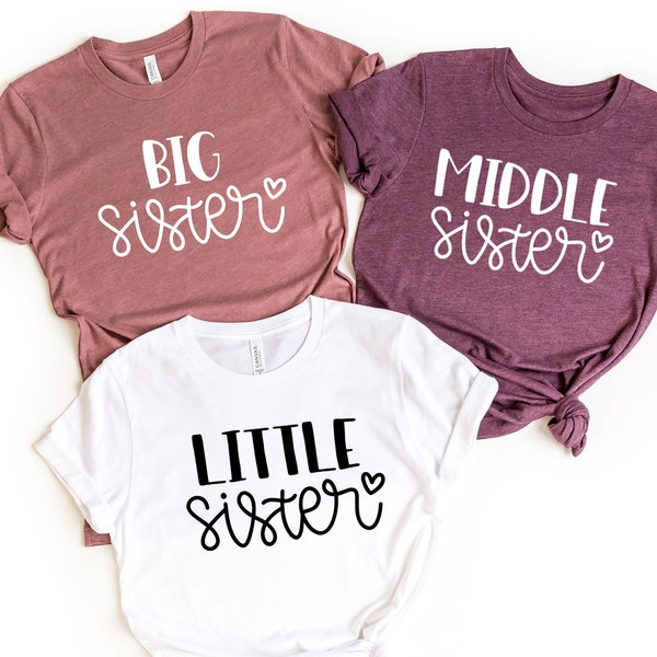 Big Sis Shirt,Little Sis Shirt,Middle Sis Shirt,Shirt for Sisters,Sister Shirt,Sibling Shirt,Sister,Gift for Sister, Sis, Best Friends Shirt