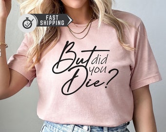 But Did You Die T-shirt, Workout Tank Top, Workout Tank Tops With Sayings, Workout Shirts For Women, Fitness Tank Tops, Muscle Tank Top, Gym