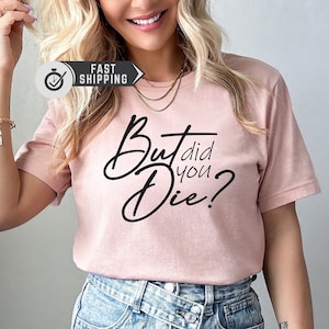 But Did You Die T-shirt, Workout Tank Top, Workout Tank Tops With Sayings, Workout Shirts For Women, Fitness Tank Tops, Muscle Tank Top, Gym