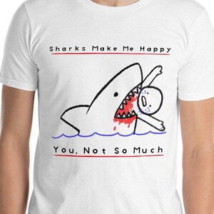 Sharks Make Me Happy You Not So Much Funny Shark Lover