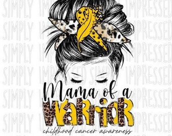 Mama of a Warrior / Childhood Cancer Awareness / PNG / Digital Download for Sublimation