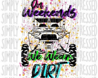 Am Wochenende tragen wir Dirt PNG, Digital Download, ATV, SXS, Schlammreiten