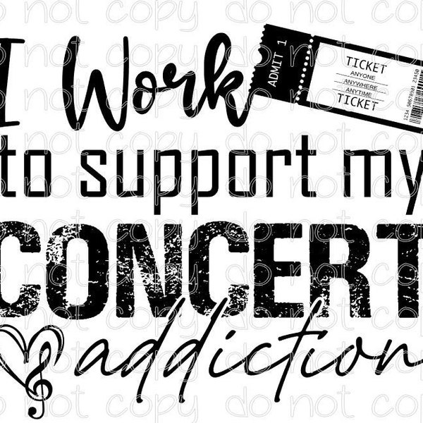 I Work to Support My Concert Addiction PNG File / Country Music / PNG file for sublimation