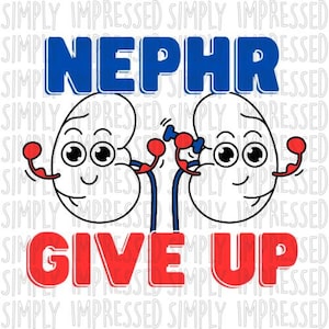 Puede incluir: Un fondo blanco con un gráfico azul y rojo de dos riñones de dibujos animados con caras sonrientes. Los riñones están conectados por un tubo azul. El texto "NEPHR GIVE UP" está en letras rojas y azules.