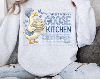 Y’all Weren’t Raised in a Goose Kitchen Sweatshirt – Vintage Country Kitchen Goose Crewneck, Southern Humor Cozy Pullover