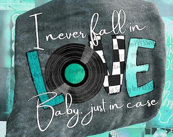 May include: A gray t-shirt with the text "I never fall in love baby, just in case" in white lettering. The word "love" is made up of a black and white checkered pattern, a turquoise blue letter "L", and a black vinyl record.