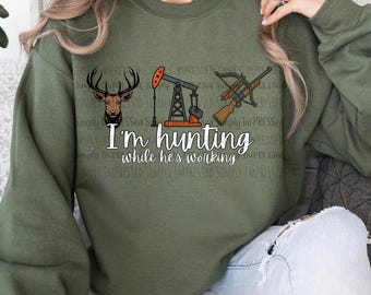 I'm Hunting While He's Working PNG / Husband / Boyfriend / Fiancé / Digital Download / Hunting Season
