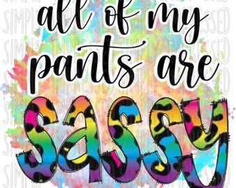 All of My Pants are Sassy PNG