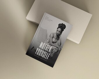 Mother Yourself: Poetry & Journal Prompts for Self-Healing