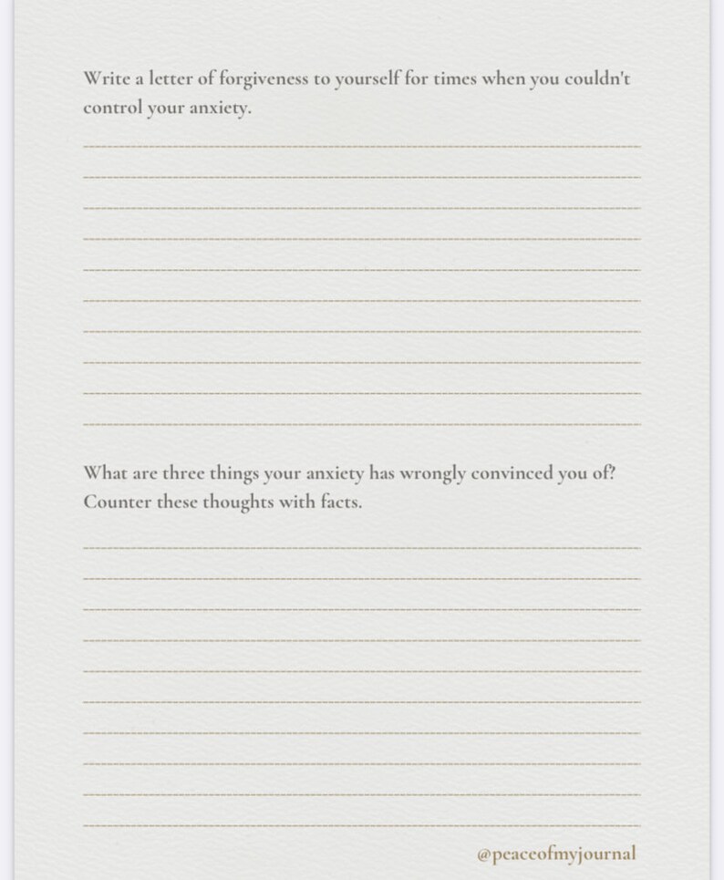May include: A lined journal page with the text "Write a letter of forgiveness to yourself for times when you couldn't control your anxiety." and "What are three things your anxiety has wrongly convinced you of? Counter these thoughts with facts."  The page has the text "@peaceofmyjournal" at the bottom.