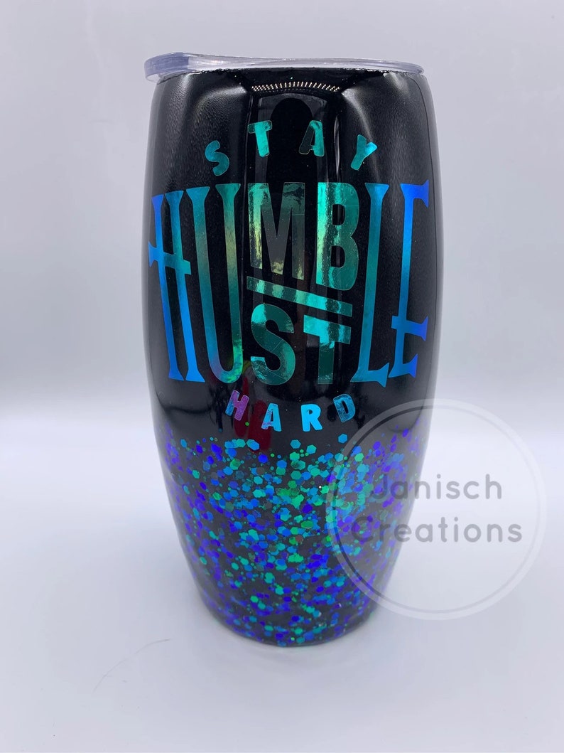 Stay humble hustle hard colorshift hand made tumbler