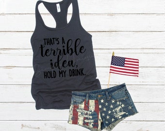 Terrible Idea Hold My Drink  - PNG - Digital Download