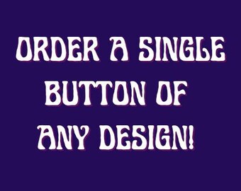 Order a Single Button Design From My Shop!