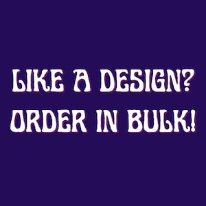 May include: White text on a dark purple background reads "Like a design? Order in bulk!"