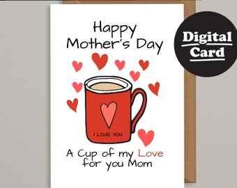 Printable Mother's Day Card / Cute Digital card for mom / Downloadable Printable gift for mom / best mom / I love you / cup of coffee love