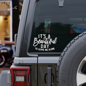 It’s a Beautiful Day to Leave me Alone Decal | Laptop Decal | Car Decal | Cup Decal | Funny Decal